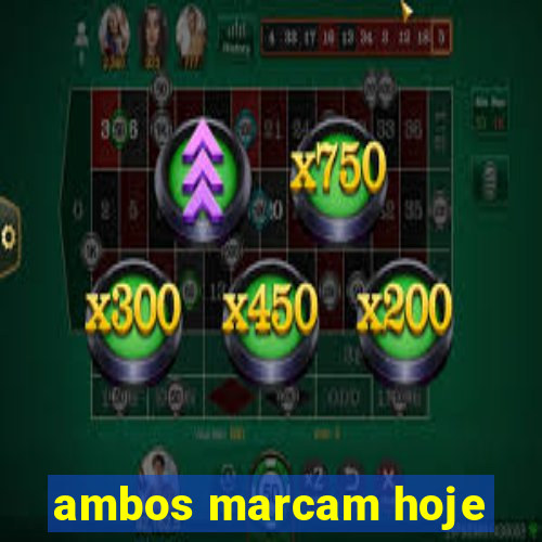 ambos marcam hoje